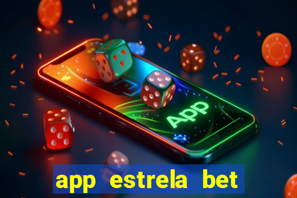 app estrela bet nao compativel